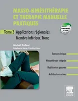 3, Masso-kinésithérapie et thérapie manuelle pratiques - Tome 3, Applications régionales. Membre inférieur. Tronc inférieur