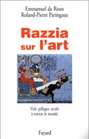 Razzia sur l'art, Vol, pillages, recels à travers le monde