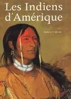 Indiens d'Amérique, oeuvres et voyage de Charles Bird King, George Catlin, Karl Bodmer