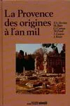 Histoire de la Provence...., Provence des origines a l'an mil, histoire et archéologie