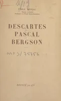 Descartes, Pascal, Bergson