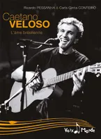Caetano Veloso, l'âme brésilienne