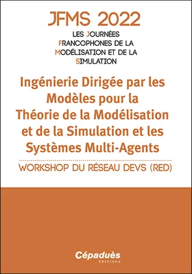 JFMS 2022, les journées francophones de la modélisation et de la simulation, Ingénierie dirigée par les modèles pour la théorie de la modélisation et de la simulation et les systèmes multi-agents