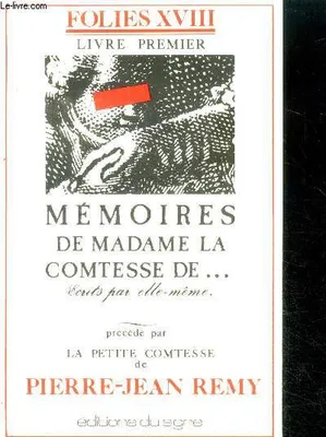 Memoires de madame de la comtesse de *** ecrits par elle meme, precede de la petite comtesse de pierre jean remy, écrits par elle- même à une amie...