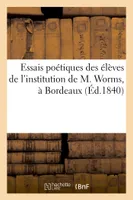 Essais poétiques des élèves de l'institution de M. Worms, à Bordeaux (Éd.1840)