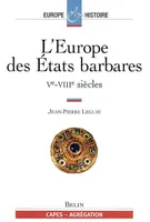L'Europe des États barbares Tome 1, Ve-VIIIe siècles