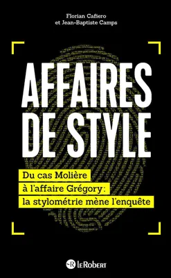 Affaires de style - Du cas Molière à l'affaire Grégory : la stylométrie mène l'enquête