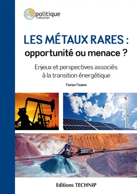 Les métaux rares, opportunité ou menace ? - enjeux et perspectives associés à la transition énergétique