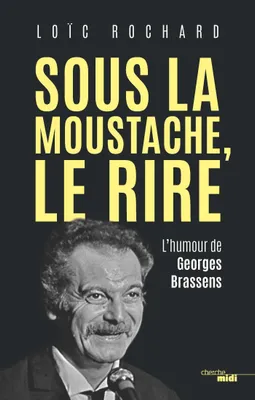 Sous la moustache, le rire, L'humour de Georges Brassens
