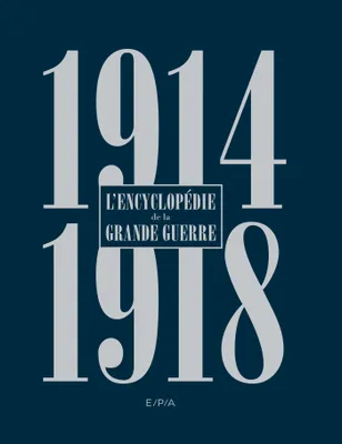 Encyclopédie de la Grande Guerre 1914-1918 - Nouvelle édition