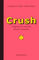 Crush, Fragments du nouveau discours amoureux