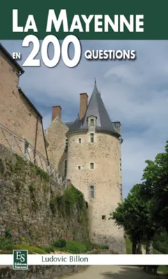 Mayenne en 200 questions (La)
