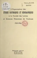L'organisation des études historiques et géographiques à la Faculté des lettres et sciences humaines de Toulouse, 1965-1966