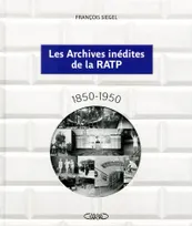 Le archives inédites de laRATP, 1850-1950