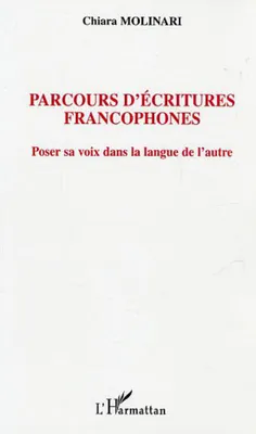 Parcours d'écritures francophones, Poser sa voix dans la langue de l'autre