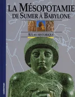 Mesopotamie (La), de Sumer à Babylone