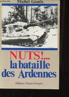 Nuts ! : la bataille des ardennes, la bataille des Ardennes