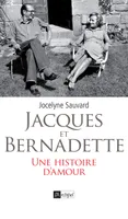Jacques et Bernadette, Une histoire d'amour