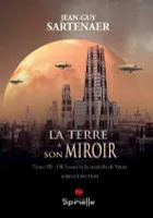 La Terre a son miroir - Tome III : Oli Lesart et la citadelle de Vénia