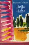 Bella Italia : La douceur de vivre en Italie, la douceur de vivre en Italie