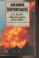 Grands reportages. 43 prix Albert-Londres 1946-1989, les quarante prix Albert-Londres 1946-1986