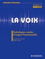 2, La voix : T2, Pathologies vocales d'origine fonctionnelle