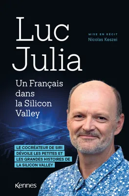 Un Français dans la Silicon Valley, Le co-créateur de Siri dévoile les petites et les grandes histoires de la Silicon Valley