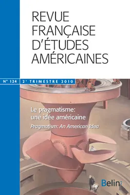 RFEA n°124, <SPAN>Le pragmatisme : une idée américaine</SPAN>