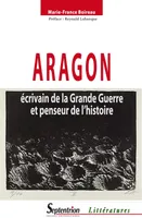 Aragon, romancier de la Grande Guerre et penseur de l'Histoire