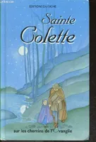 Sainte Colette - Collection sur les chemins de l'évangile., sur les pas de saint François et de sainte Claire