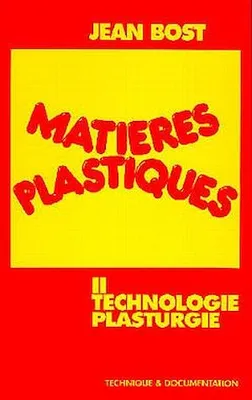 Matières plastiques Vol 2 : technologie plasturgie (3° tirage), (3° tirage)