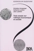 Trois essais sur l'éthique économique et sociale, Conférences-débats organisés par le groupe Ethos de l'INRA. Le Croisic, 26-29 octobre 1999