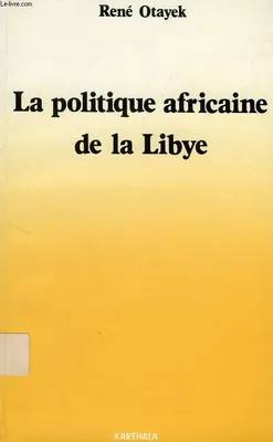 La Politique africaine de la Libye - 1969-1985, 1969-1985