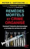 Remèdes mortels et crime organisé  / comment l'industrie pharmaceutique a corrompu les services de s