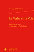 Le verbe et la voix, Vingt-cinq études en hommage à paul claudel