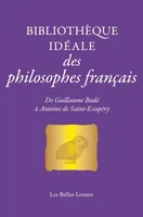 Bibliothèque idéale des philosophes français, De Guillaume Budé à Antoine de Saint-Exupéry