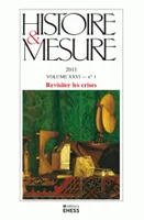 Histoire & Mesure, vol. XXVI, n°1/2011., Revisiter les crises