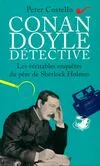 Conan Doyle détective, les véritables enquêtes du créateur de Sherlock Holmes