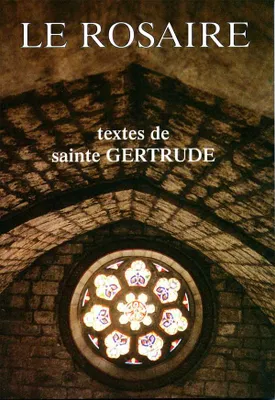 Le Rosaire - Textes de Sainte Gertrude