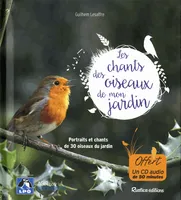 Les chants des oiseaux de mon jardin, Portraits et chants de 30 oiseaux du jardin