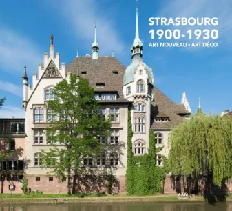 Strasbourg 1900-1930 Art Nouveau Art Déco