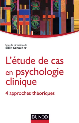L'étude de cas en psychologie clinique, 4 approches théoriques