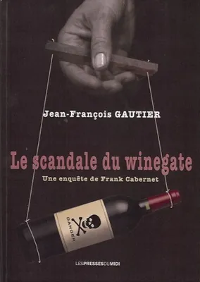 [roman] Le Scandale Du Winegate, une enquête de Frank Cabernet - Jean-françois Gautier