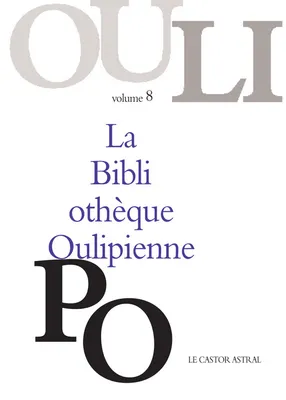 La Bibliotheque oulipienne ., Volume 8, La Bibliothèque Oulipienne - tome 8