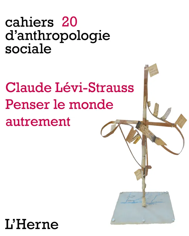 Livres Sciences Humaines et Sociales Anthropologie-Ethnologie Claude Lévi-Strauss. Penser le monde autrement Gutierez-Choquevilca Andrea-Luz