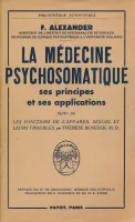 La médecine psychosomatique. Ses principes et ses applications