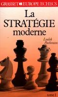 La Stratégie moderne aux échecs, 1, La stratégie moderne Tome 1