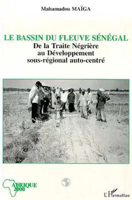 Le bassin du fleuve Sénégal, De la traite négrière au développement sous-régional autocentré