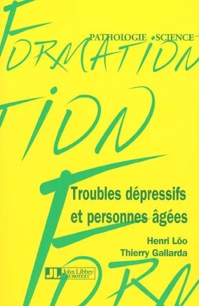 Livres Sciences Humaines et Sociales Psychologie et psychanalyse Troubles Dep et Pers Agees Henri Lôo, Thierry Gallarda