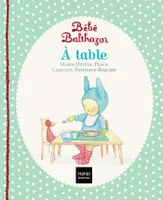 Bébé Balthazar - A table - Pédagogie Montessori 0/3 ans